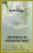 The Pursuit Of Stillwater Trout by Brian Clarke
