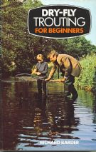  Dry Fly Trouting For Beginners by Richard Barder